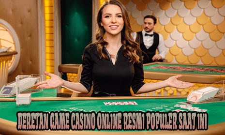 Deretan Game Casino Online Resmi Populer Saat Ini